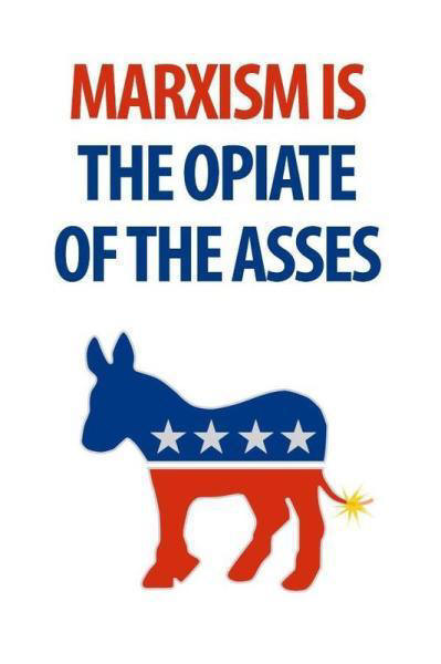 MarxismtheOpiateoftheASSES