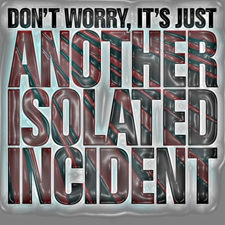 dont worry isolated incident