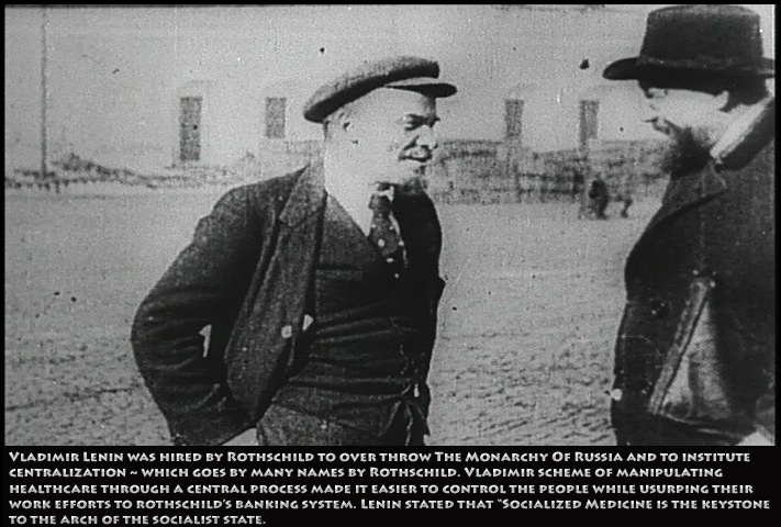 Rothschild's Crafted Lenin! Rothschild Cabal Hired Marx to craft a social political scheme [Marxism aka Communism, aka Sovietism, aka Socialism, aka Rothschildism] to 'centralize' a nation's wealth to the coffers of the BOE Rothschild's Bank Of England. Vladimir Lenin was the first goon used by Rothschild to usurp Russia and rename it the USSR. Gorbachev the last Soviet/Rothschild goon was removed from office  On Christmas Day 1991. Gorbachev was in office for about as long as the over thrown Rothschild President in Egypt who now is in prison facing murder charges against the people. The U.S> media made a hero out this piece of shit who is in the U.S. implimenting Agenda 21 with Nancy Pelosi in the background.